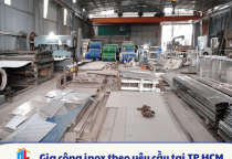 Gia công inox theo yêu cầu tại TP.HCM 0939 43 2345