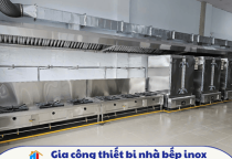 Gia công thiết bị nhà bếp inox tại HCM