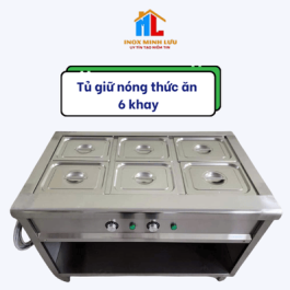 Tủ Giữ Nóng Thức Ăn 6 Khay