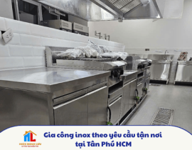 Gia công inox theo yêu cầu tận nơi tại Tân Phú HCM